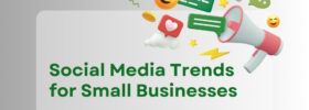 Social Media Trends for Small Businesses
